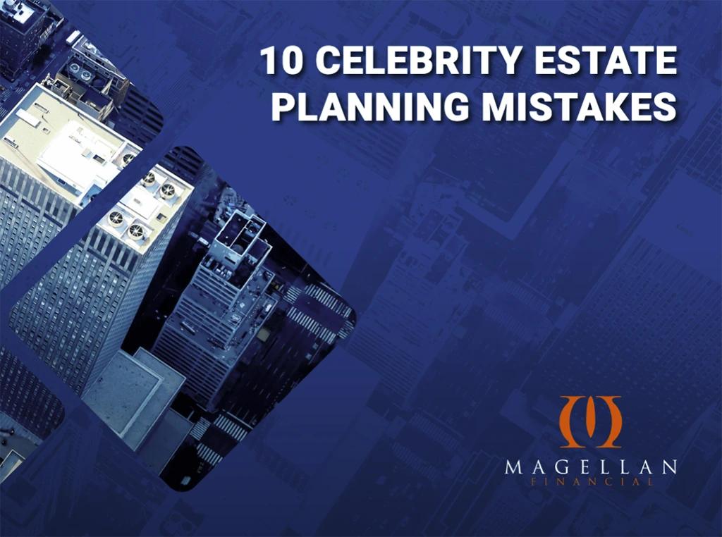 10 Celebrity Estate Planning Mistakes